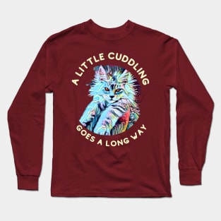 A little cuddling goes a long way Long Sleeve T-Shirt